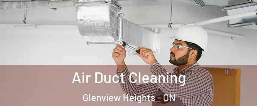  Air Duct Cleaning Glenview Heights - ON