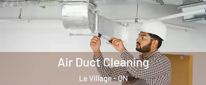  Air Duct Cleaning Le Village - ON