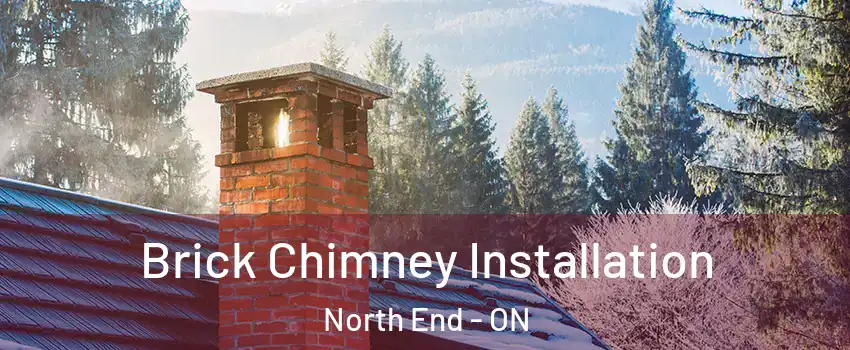  Brick Chimney Installation North End - ON