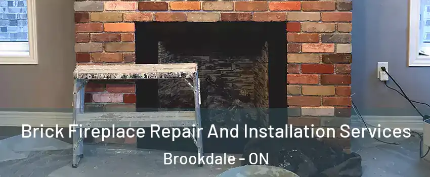  Brick Fireplace Repair And Installation Services Brookdale - ON
