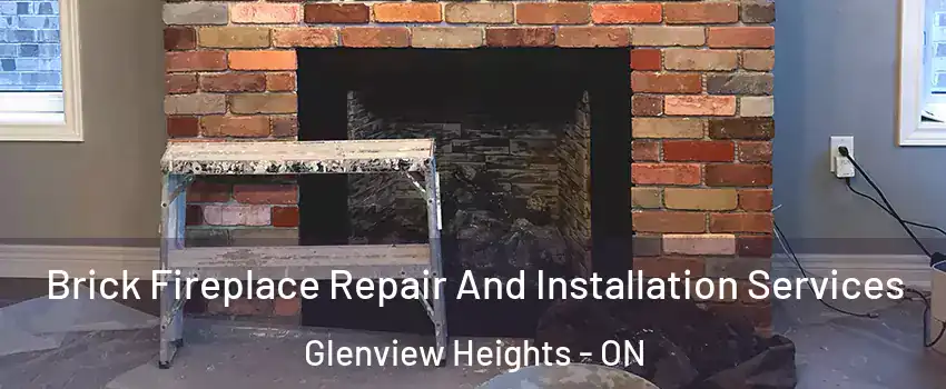  Brick Fireplace Repair And Installation Services Glenview Heights - ON
