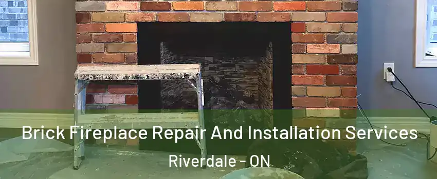  Brick Fireplace Repair And Installation Services Riverdale - ON