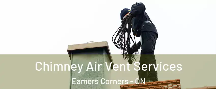  Chimney Air Vent Services Eamers Corners - ON