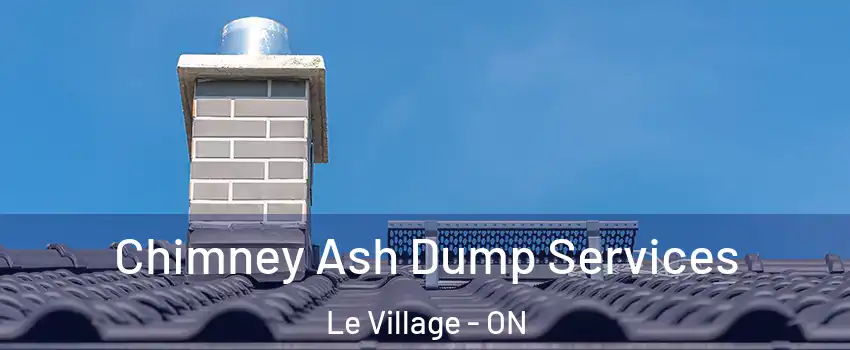  Chimney Ash Dump Services Le Village - ON