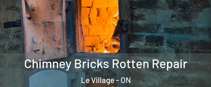  Chimney Bricks Rotten Repair Le Village - ON
