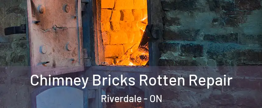  Chimney Bricks Rotten Repair Riverdale - ON