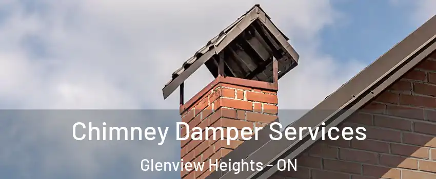  Chimney Damper Services Glenview Heights - ON
