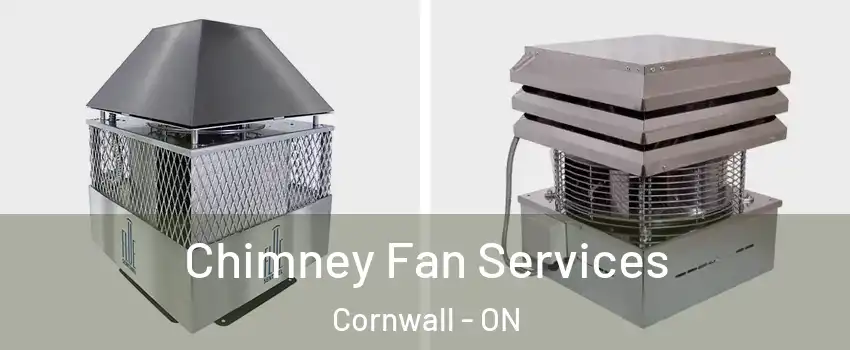  Chimney Fan Services Cornwall - ON