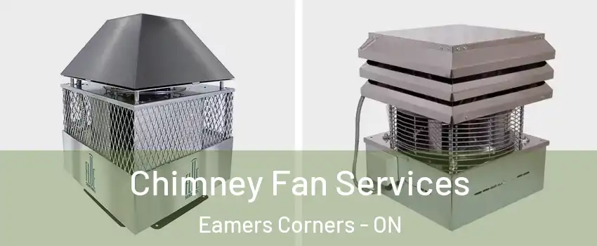  Chimney Fan Services Eamers Corners - ON