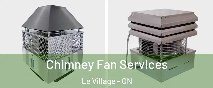  Chimney Fan Services Le Village - ON