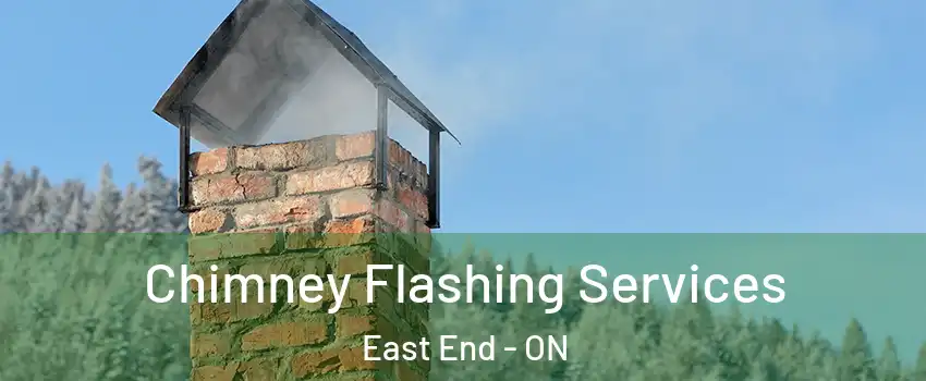 Chimney Flashing Services East End - ON