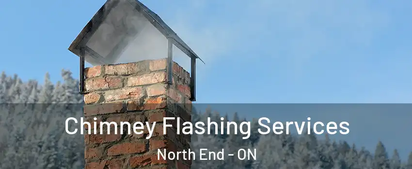 Chimney Flashing Services North End - ON