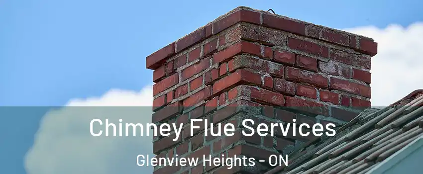  Chimney Flue Services Glenview Heights - ON