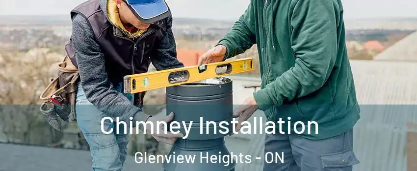  Chimney Installation Glenview Heights - ON