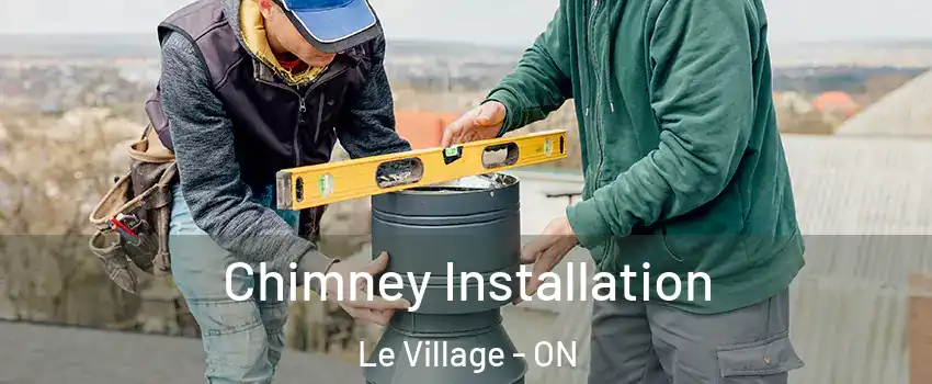  Chimney Installation Le Village - ON