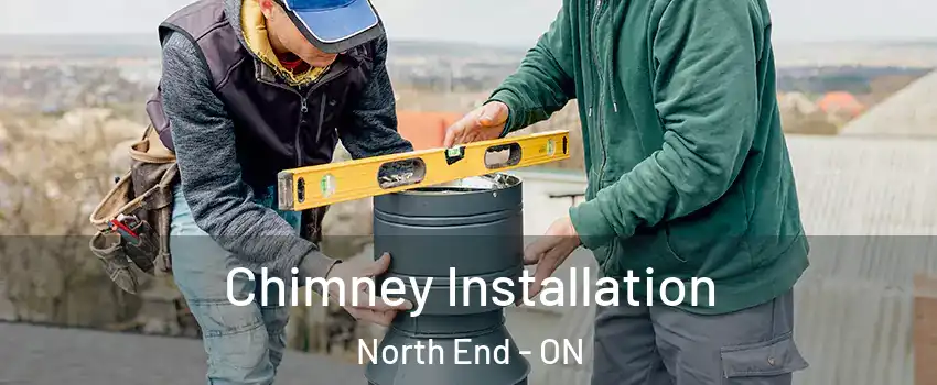  Chimney Installation North End - ON