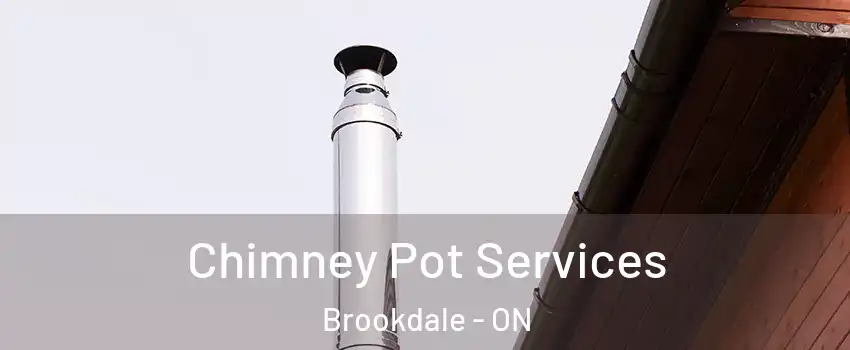 Chimney Pot Services Brookdale - ON