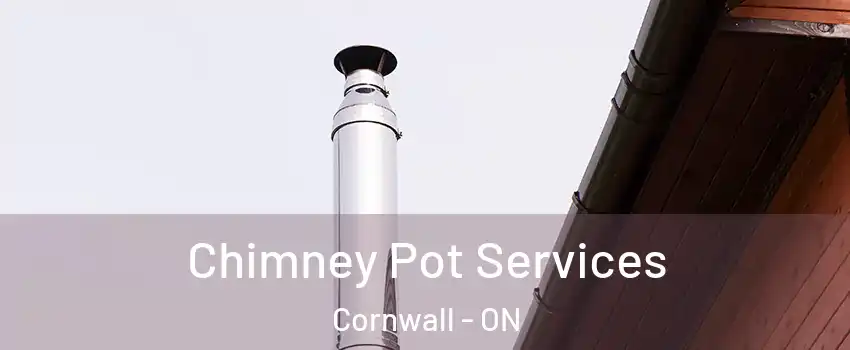  Chimney Pot Services Cornwall - ON