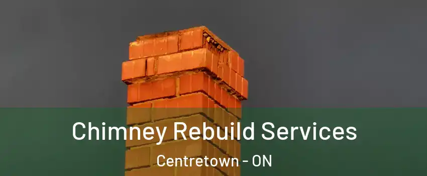  Chimney Rebuild Services Centretown - ON