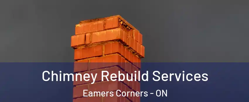  Chimney Rebuild Services Eamers Corners - ON