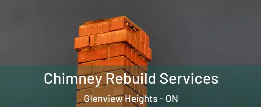  Chimney Rebuild Services Glenview Heights - ON