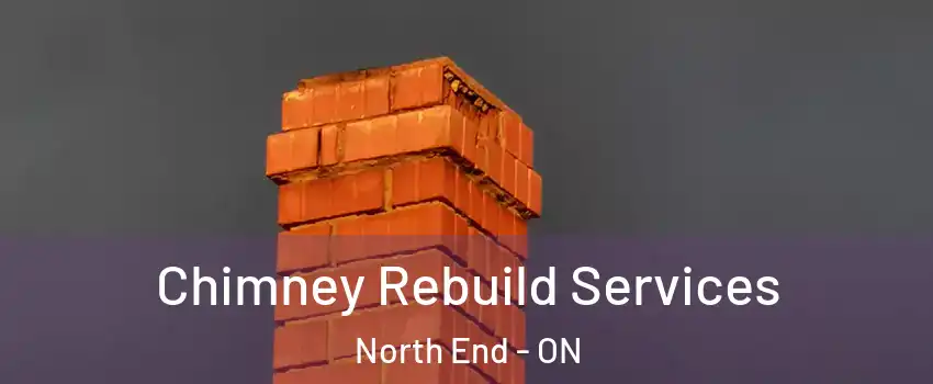  Chimney Rebuild Services North End - ON