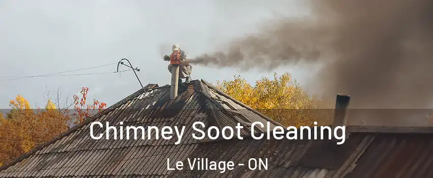  Chimney Soot Cleaning Le Village - ON