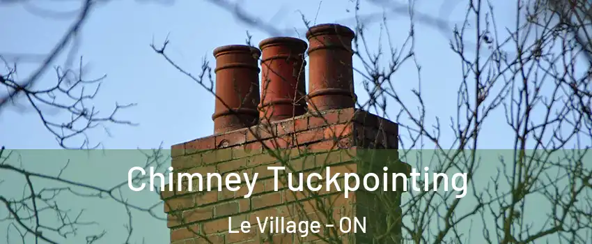  Chimney Tuckpointing Le Village - ON