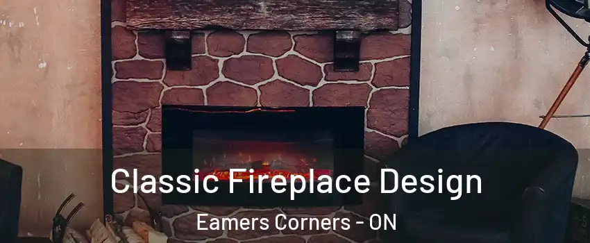  Classic Fireplace Design Eamers Corners - ON