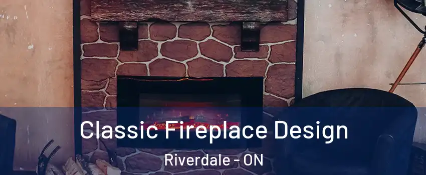 Classic Fireplace Design Riverdale - ON