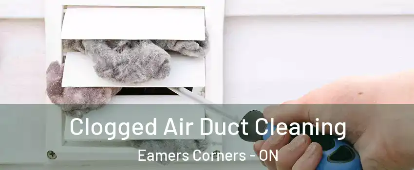  Clogged Air Duct Cleaning Eamers Corners - ON