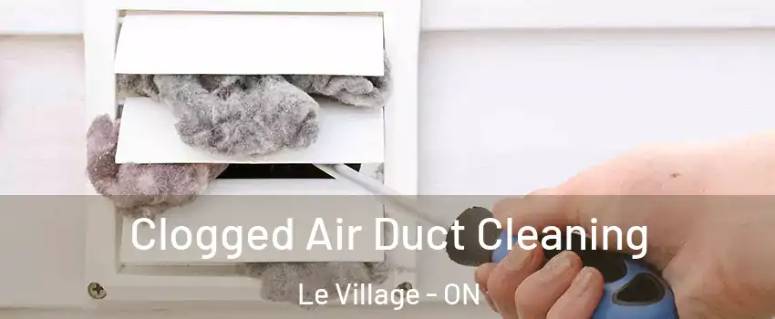  Clogged Air Duct Cleaning Le Village - ON