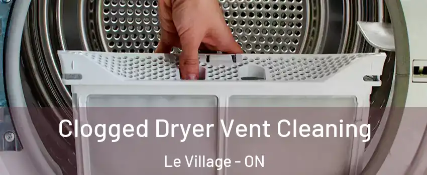  Clogged Dryer Vent Cleaning Le Village - ON