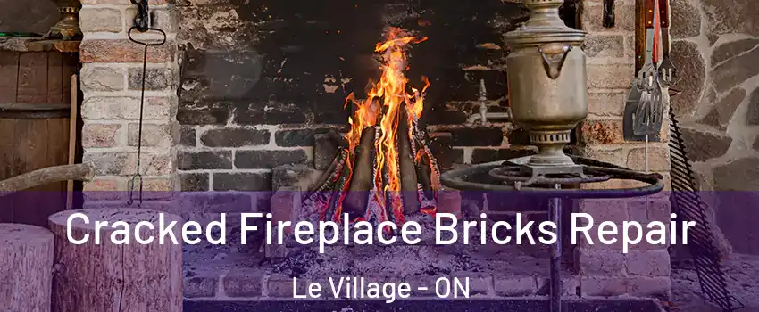  Cracked Fireplace Bricks Repair Le Village - ON