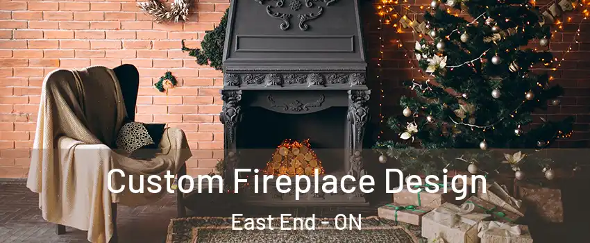  Custom Fireplace Design East End - ON