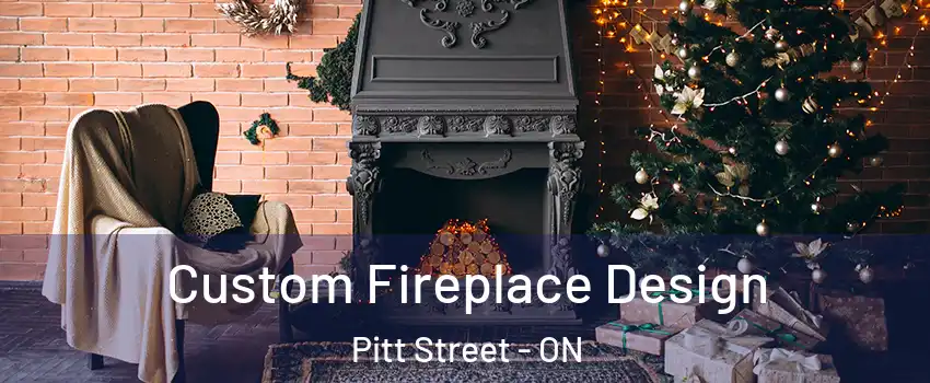  Custom Fireplace Design Pitt Street - ON