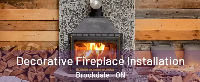  Decorative Fireplace Installation Brookdale - ON