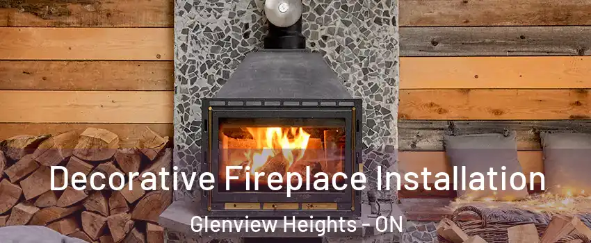  Decorative Fireplace Installation Glenview Heights - ON
