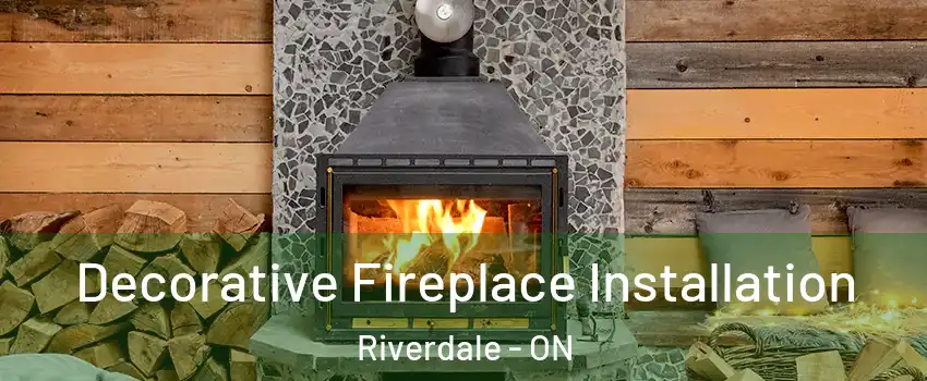  Decorative Fireplace Installation Riverdale - ON