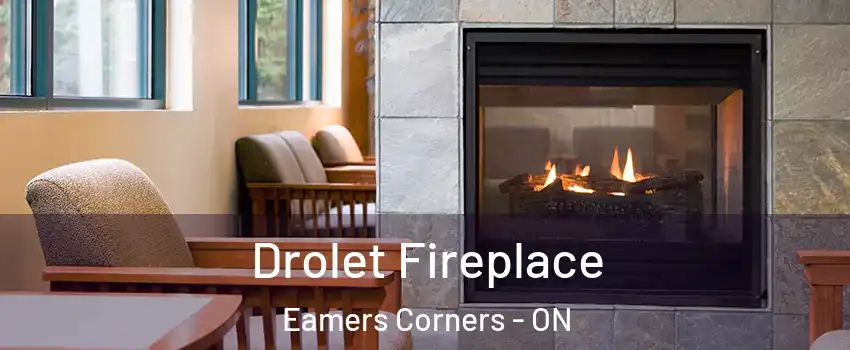 Drolet Fireplace Eamers Corners - ON