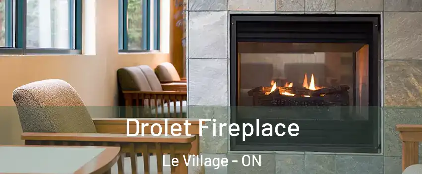 Drolet Fireplace Le Village - ON