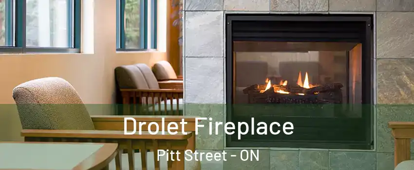 Drolet Fireplace Pitt Street - ON