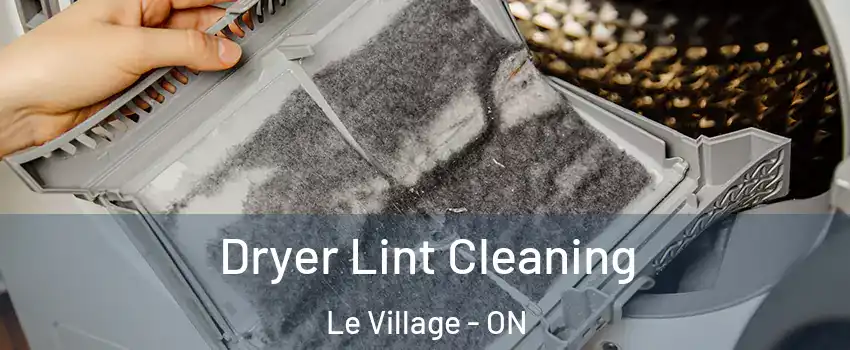  Dryer Lint Cleaning Le Village - ON