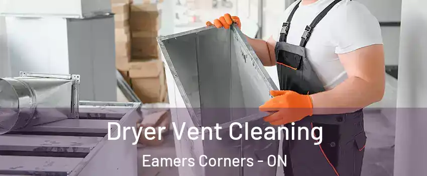  Dryer Vent Cleaning Eamers Corners - ON