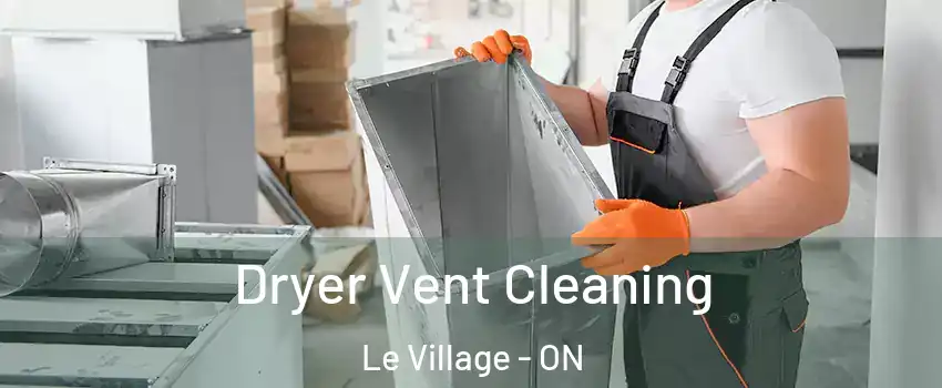  Dryer Vent Cleaning Le Village - ON