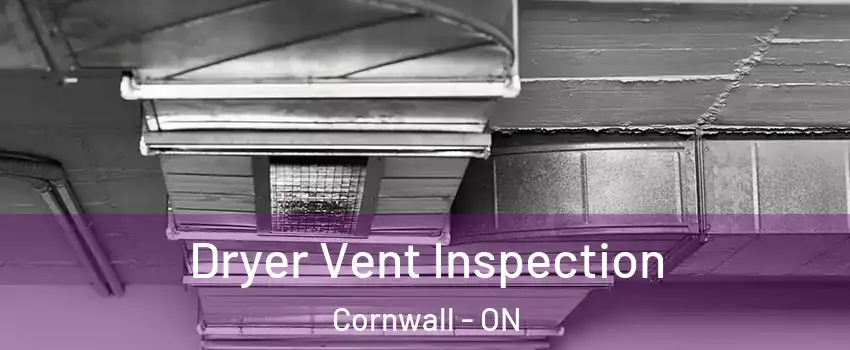  Dryer Vent Inspection Cornwall - ON