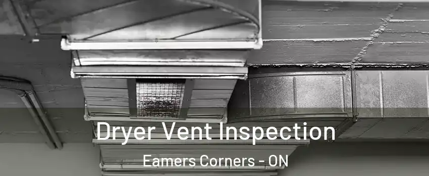  Dryer Vent Inspection Eamers Corners - ON