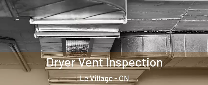  Dryer Vent Inspection Le Village - ON
