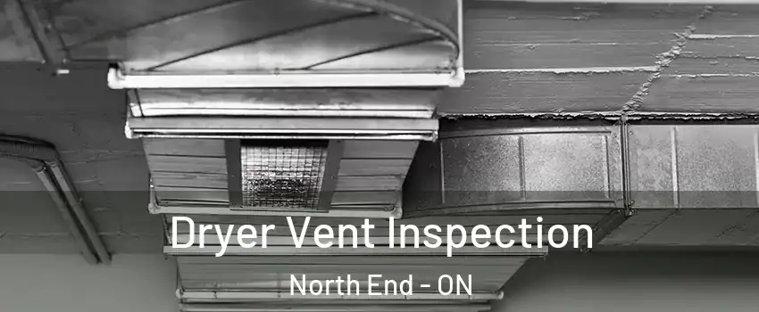  Dryer Vent Inspection North End - ON