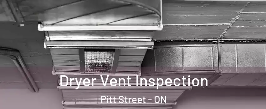  Dryer Vent Inspection Pitt Street - ON